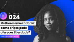 mercado cripto, mulheres investindo, criptoativos, talkenização, podcast