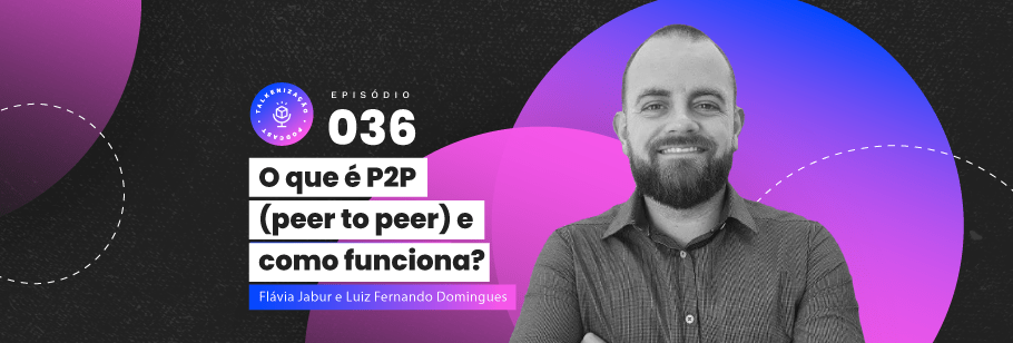 Talkenização #036: O que é P2P (peer to peer) e como funciona?